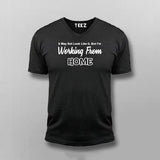 It May Not Look Like But I Working From Home Funny V-Neck T-shirt For Men Online India 