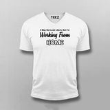 It May Not Look Like But I Working From Home Funny T-shirt For Men