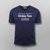 It May Not Look Like But I Working From Home Funny V-Neck T-shirt For Men Online India 