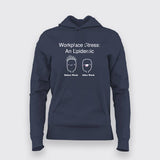 WORKPLACE STRESS AN EPIDEMIC Hoodies For Women
