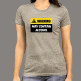 Warning May Contain Alcohol Funny Alcohol T-Shirt For Women