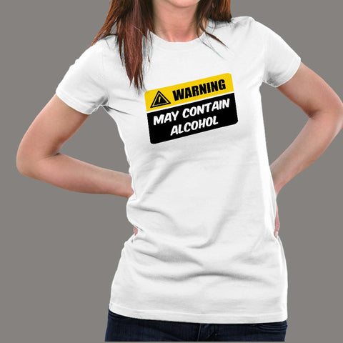 Warning May Contain Alcohol Funny Alcohol T-Shirt For Women Online India