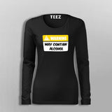 Warning May Contain Alcohol Funny Alcohol Full Sleeve T-Shirt For Women Online India