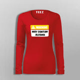 Warning May Contain Alcohol Funny Alcohol T-Shirt For Women