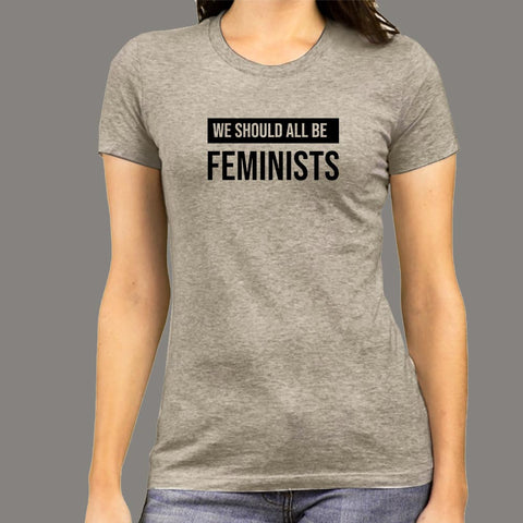 We Should All Be Feminists T-Shirt For Women Online India