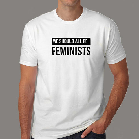 We Should All Be Feminists T-Shirt For Men Online India