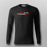 We Are All Bad In Someone's Story Full Sleeve T-Shirt For Men Online