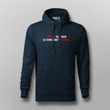 We Are All Bad In Someone's Story Hoodies For Men