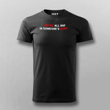 We Are All Bad In Someone's Story T-Shirt For Men