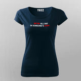 We Are All Bad In Someone's Story T-Shirt For Women