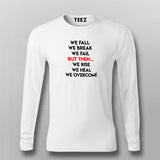 We Fall We Break We Fail But Then We Rise We Heal We Overcome Men's Inspirational T-Shirt