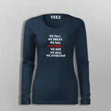 We Fall We Break We Fail But Then We Rise We Heal We Overcome Women's Inspirational T-Shirt