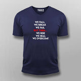 We Fall We Break We Fail But Then We Rise We Heal We Overcome Men's Inspirational T-Shirt