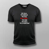 We Fall We Break We Fail But Then We Rise We Heal We Overcome Men's Inspirational T-Shirt