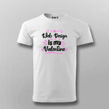 Web Design Is My Valentine T-shirt For Men