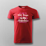 Web Design Is My Valentine T-shirt For Men