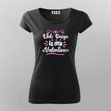 Web Design Is My Valentine T-Shirt For Women Online Teez