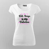 Web Design Is My Valentine T-Shirt For Women