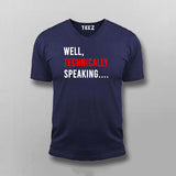 Well Technically Speaking T-shirt For Men