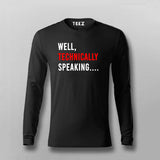 Well Technically Speaking T-shirt For Men Online Teez 