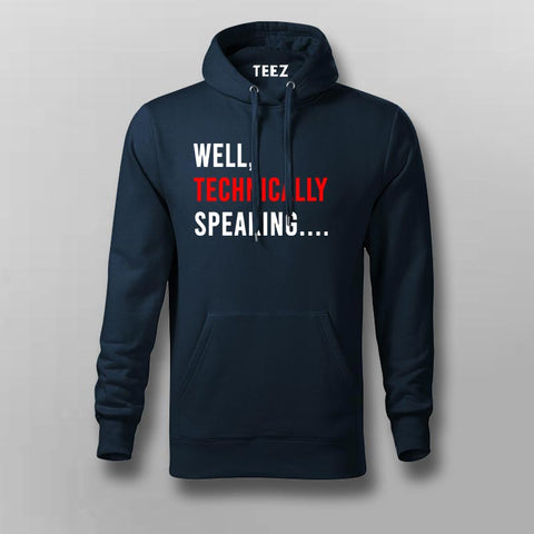 Well Technically Speaking Hoodies For Men