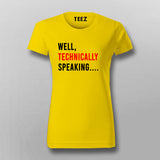 Well Technically Speaking T-Shirt For Women