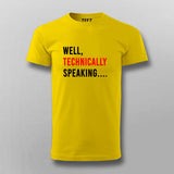 Well Technically Speaking T-shirt For Men