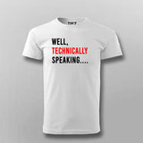 Well Technically Speaking T-shirt For Men