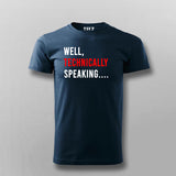 Well Technically Speaking T-shirt For Men