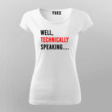 Well Technically Speaking T-Shirt For Women