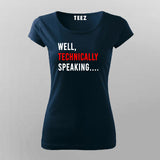 Well Technically Speaking T-Shirt For Women