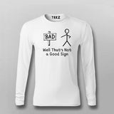 Well That’s Not A Good Sign Funny Bad T-Shirt For Men