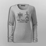 Well That’s Not A Good Sign Funny Bad T-Shirt For Women