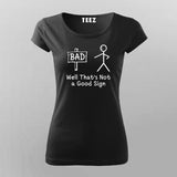 Well That’s Not A Good Sign Funny Bad T-Shirt For Women Online India