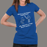 Developer Vs Tester What A Developer Might Feel Funny T-Shirt For Women