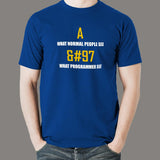 What Programmer See &#97 Funny Programmer T-Shirt For Men India