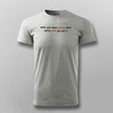 What You Want Exists Don't Settle Until You Get It Men's Motivational T-Shirt