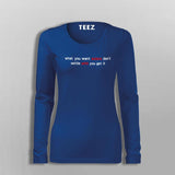 What You Want Exists Don't Settle Until You Get It Women's Motivational T-Shirt