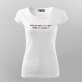 What You Want Exists Don't Settle Until You Get It Women's Motivational T-Shirt Online India