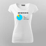 What You Pet Gives Funny Pet T-shirts  For Women