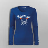 Whatever T-Shirt For Women