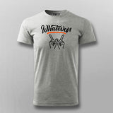 Whatever T-Shirt For Men