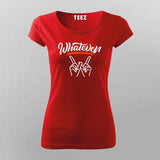 Whatever T-Shirt For Women