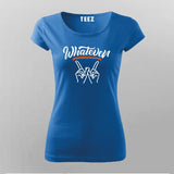 Whatever T-Shirt For Women
