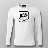 Whatever You Think I care Men's Attitude Full Sleeve T-Shirt Online