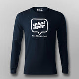 Whatever You Think I care Men's Attitude T-Shirt