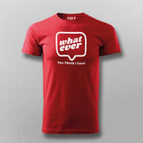 Whatever You Think I care Men's Attitude T-Shirt
