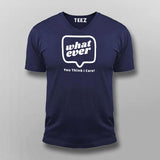 Whatever You Think I care Men's Attitude T-Shirt