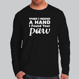 When I Needed A Hand I Found Your Paw Full Sleeve T-Shirt Online