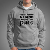 When I Needed A Hand I Found Your Paw T-Shirt For Men